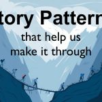 Story patterns that help us make it through, over a graphic of people crossing a bridge between two mountains