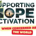 Supporting Hope Activation when concerned about the world